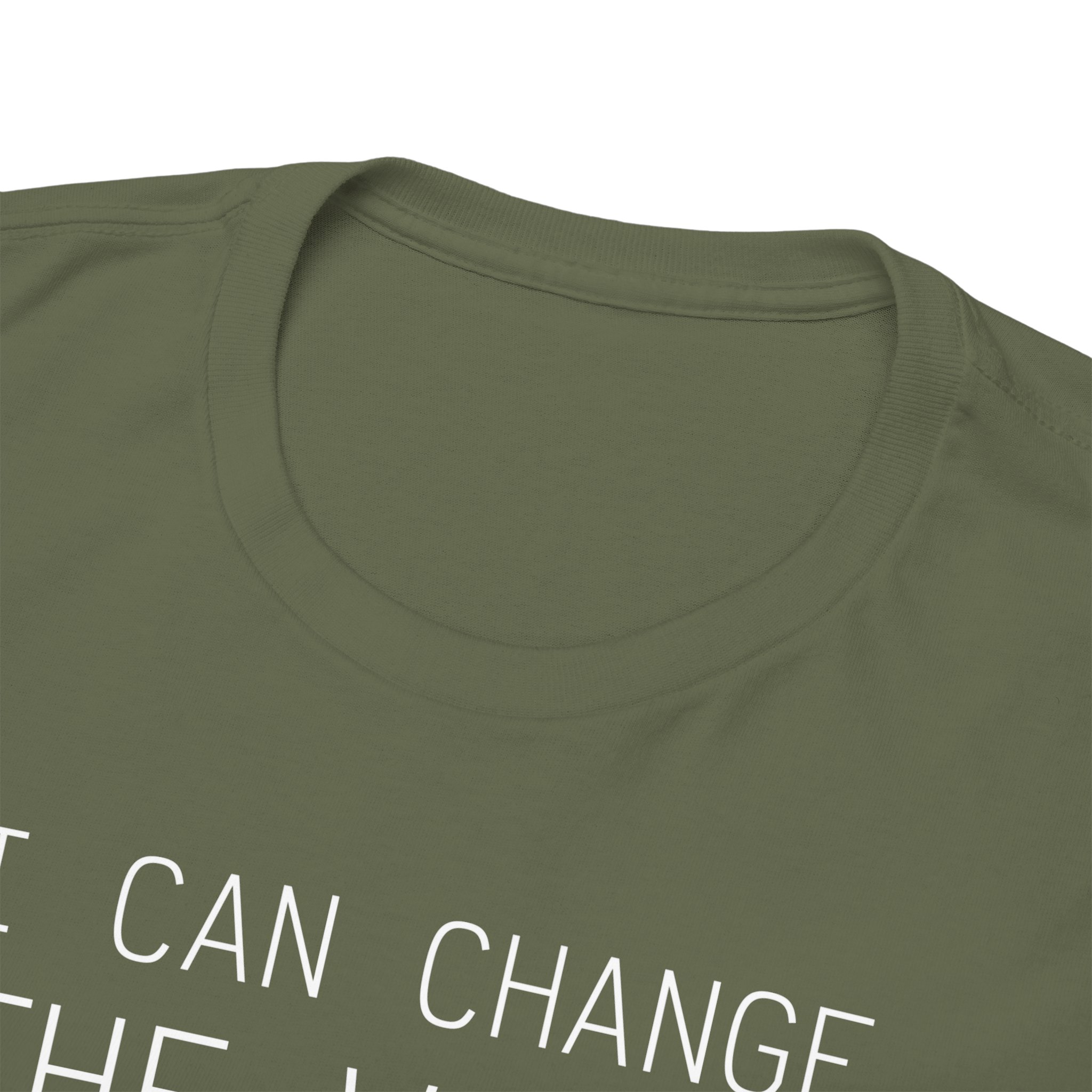 I Can Change the World - T-Shirt – Image 59