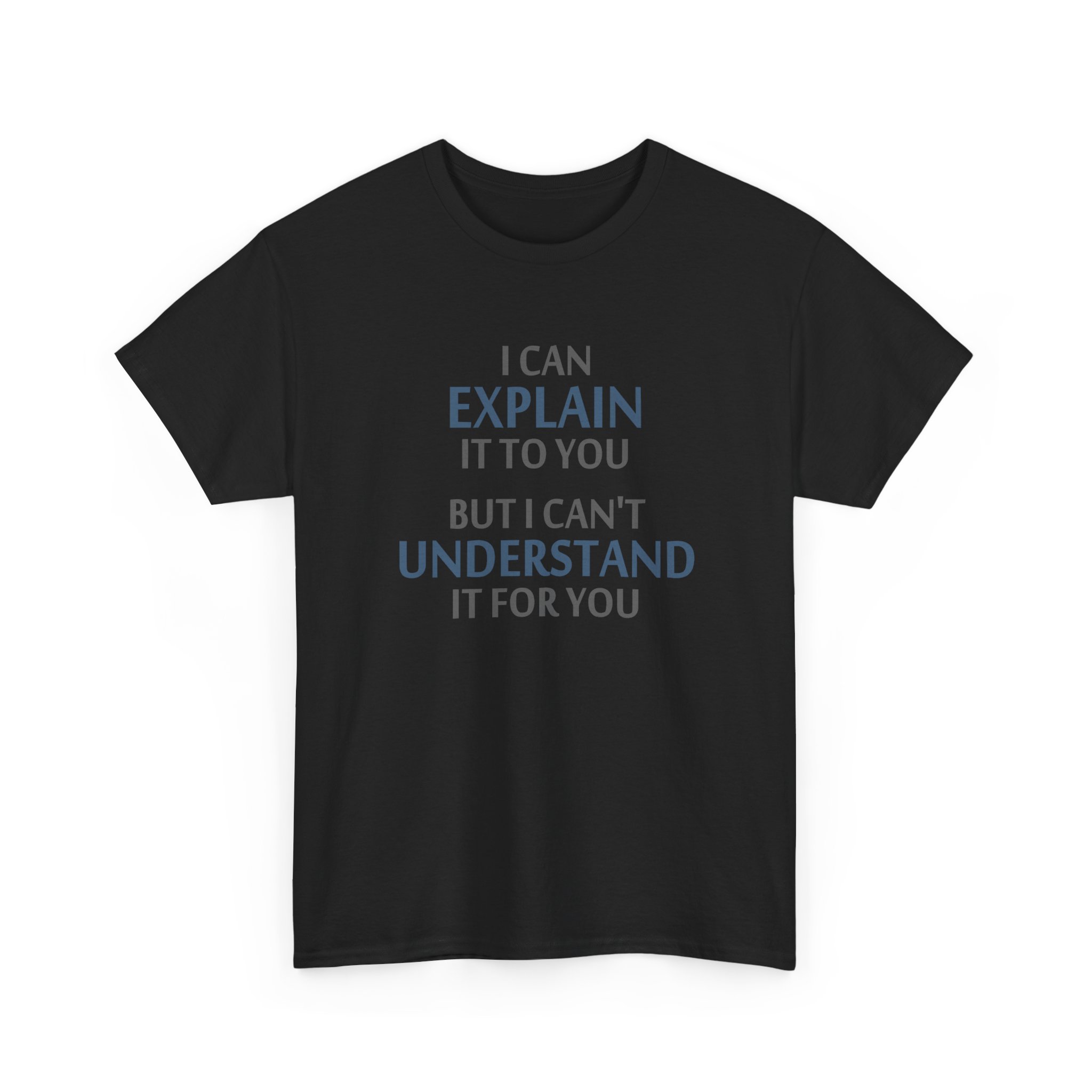 I Can Explain But You Wont Understand - T-Shirt - Image 3