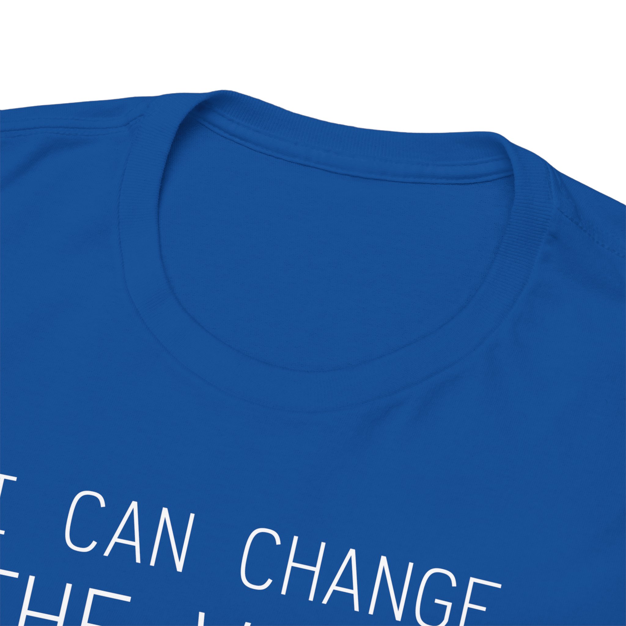I Can Change the World - T-Shirt – Image 119
