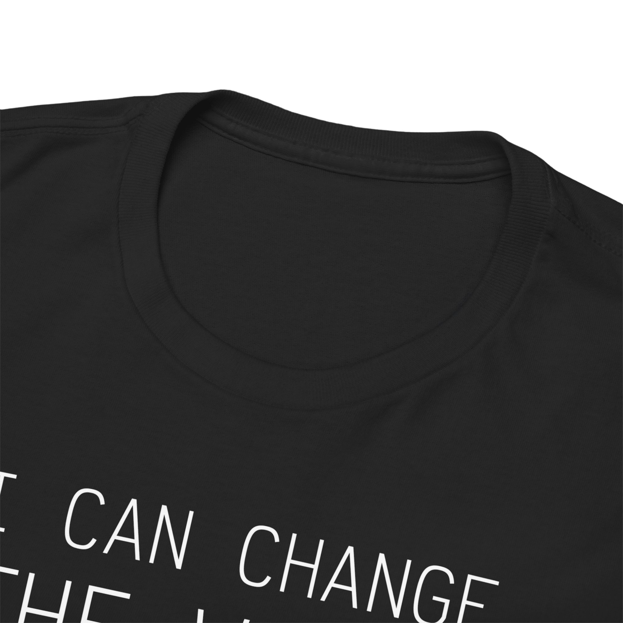 I Can Change the World - T-Shirt – Image 23