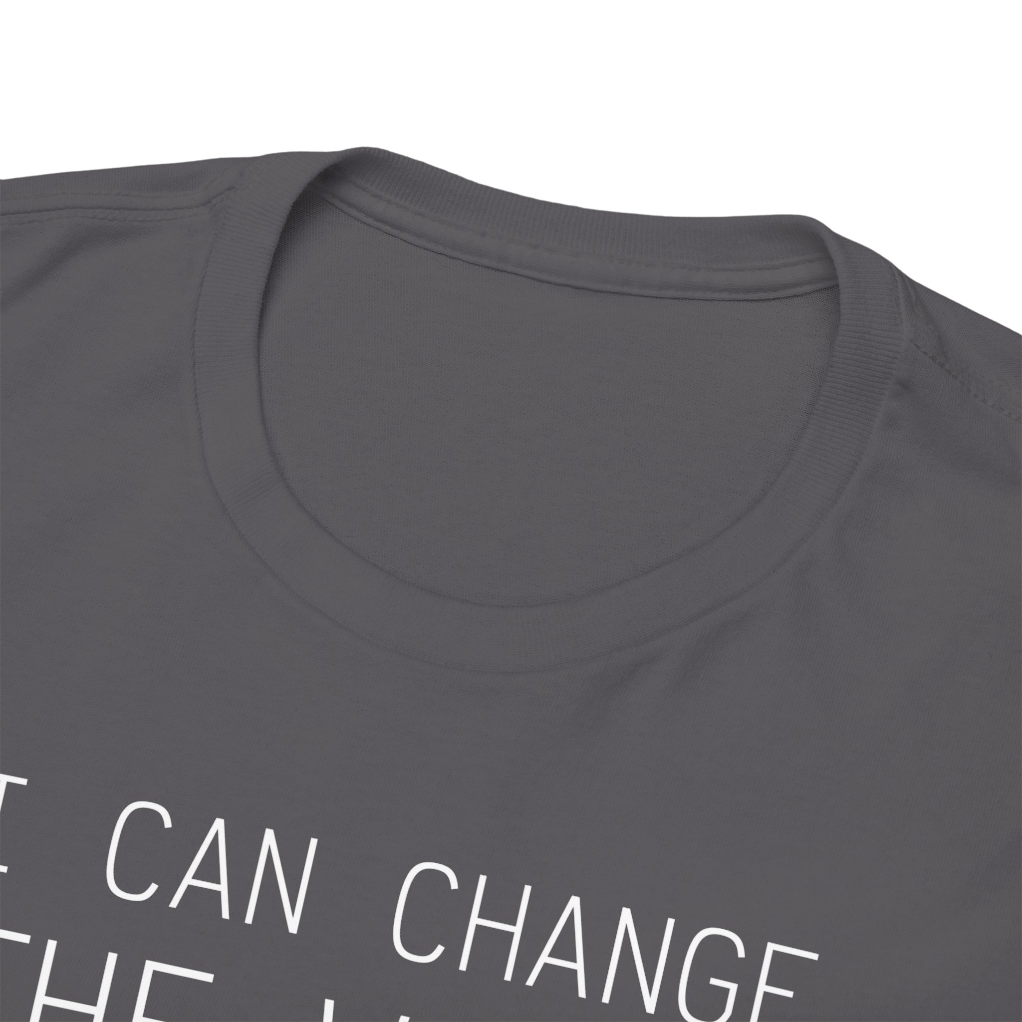 I Can Change the World - T-Shirt – Image 107