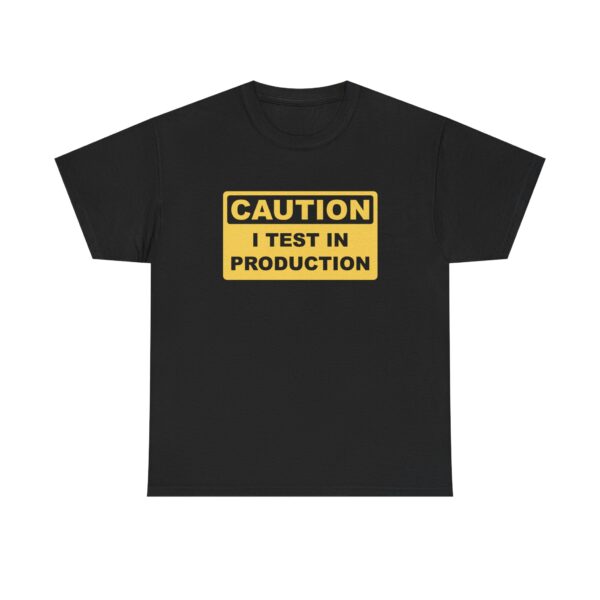 I test in production  - T Shirt