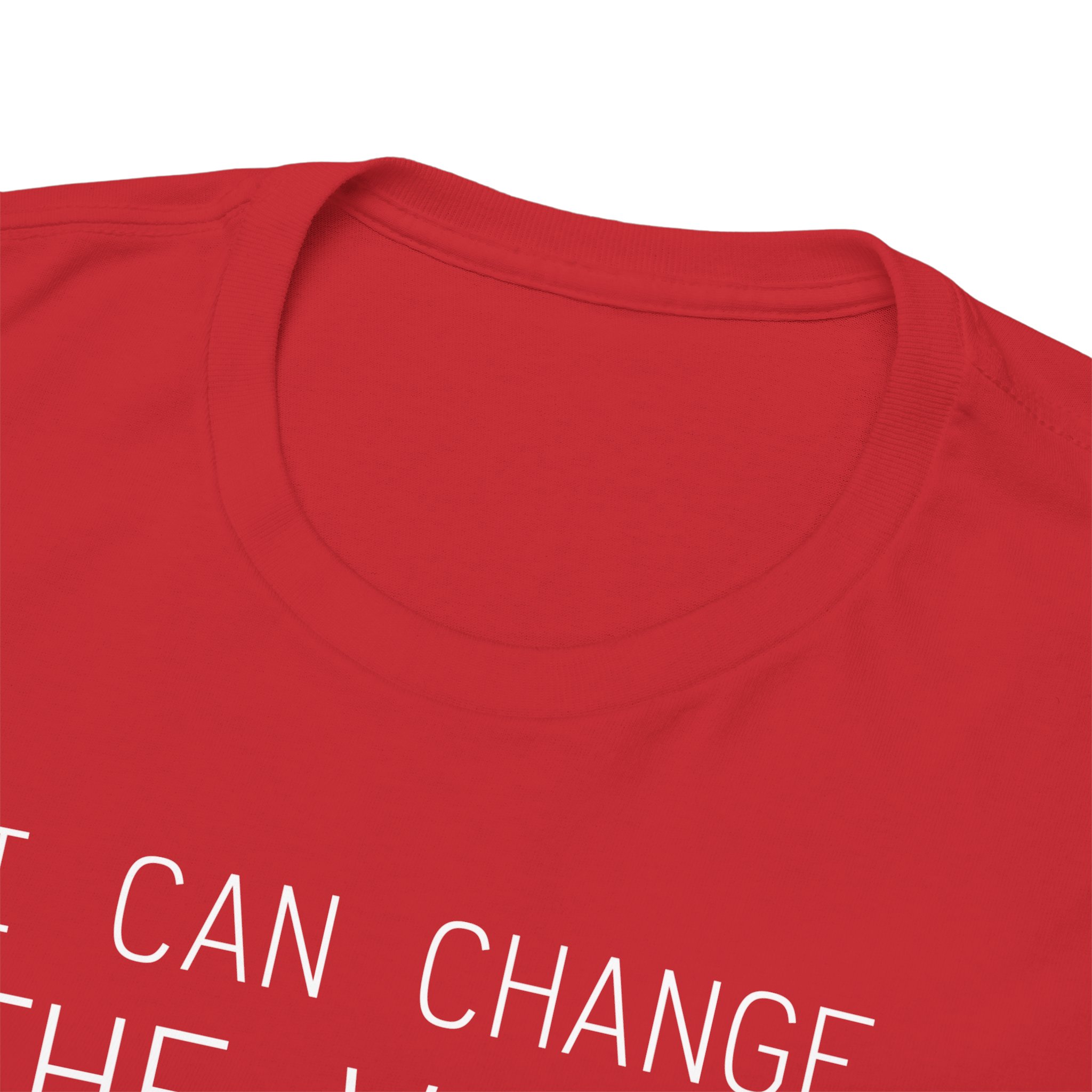 I Can Change the World - T-Shirt – Image 143