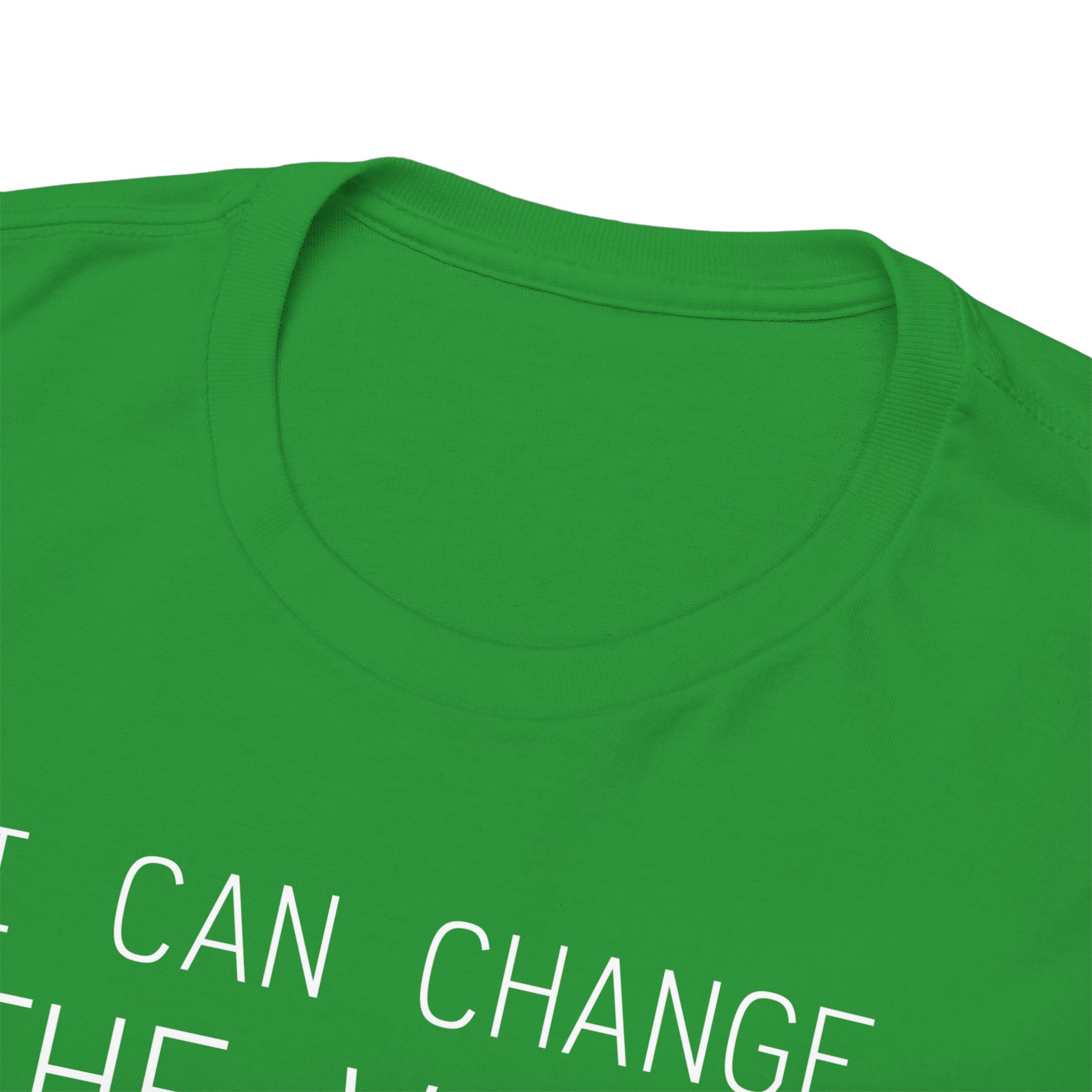 I Can Change the World - T-Shirt – Image 83